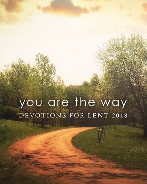 You Are the Way: Devotions for Lent 2018: Pocket Edition